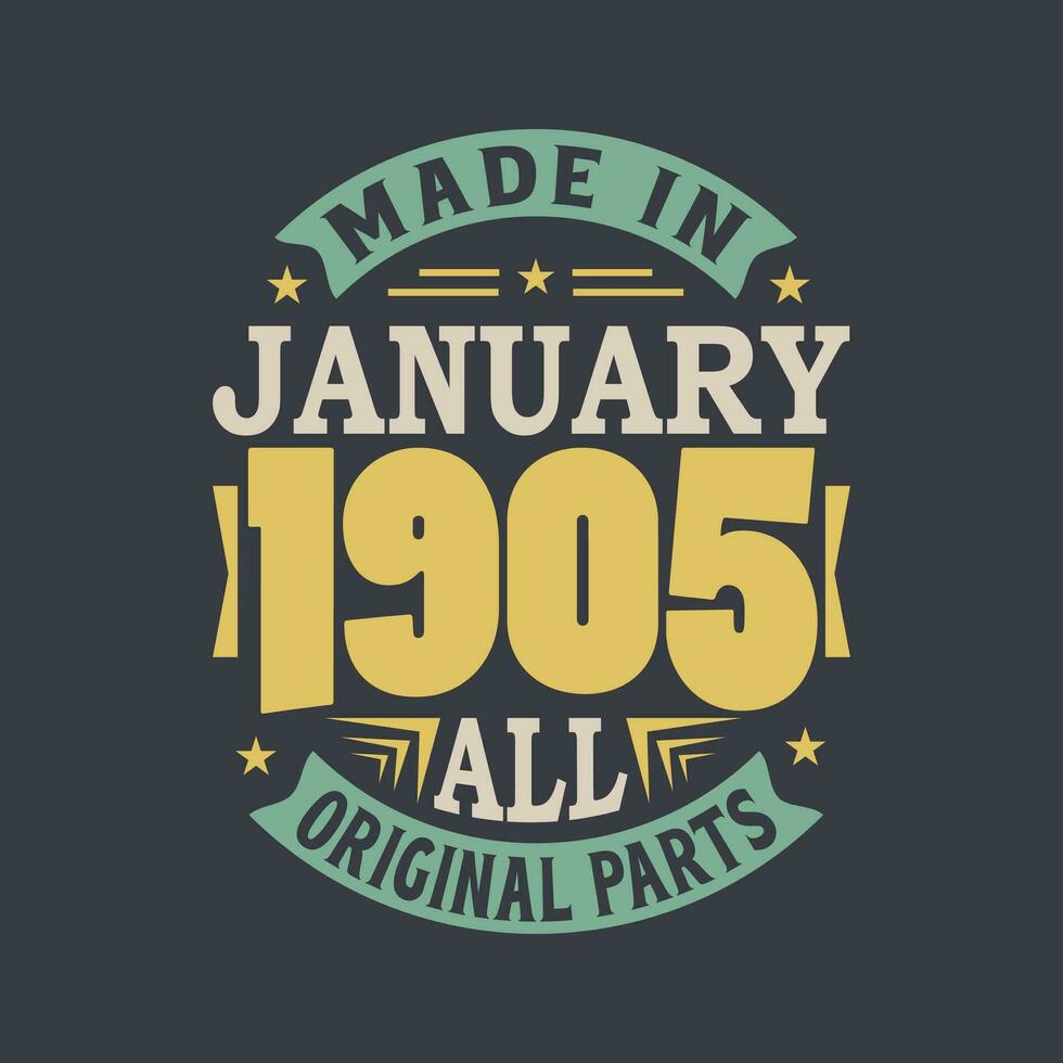 Born in January 1905 Retro Vintage Birthday, Made in January 1905 all original parts vector