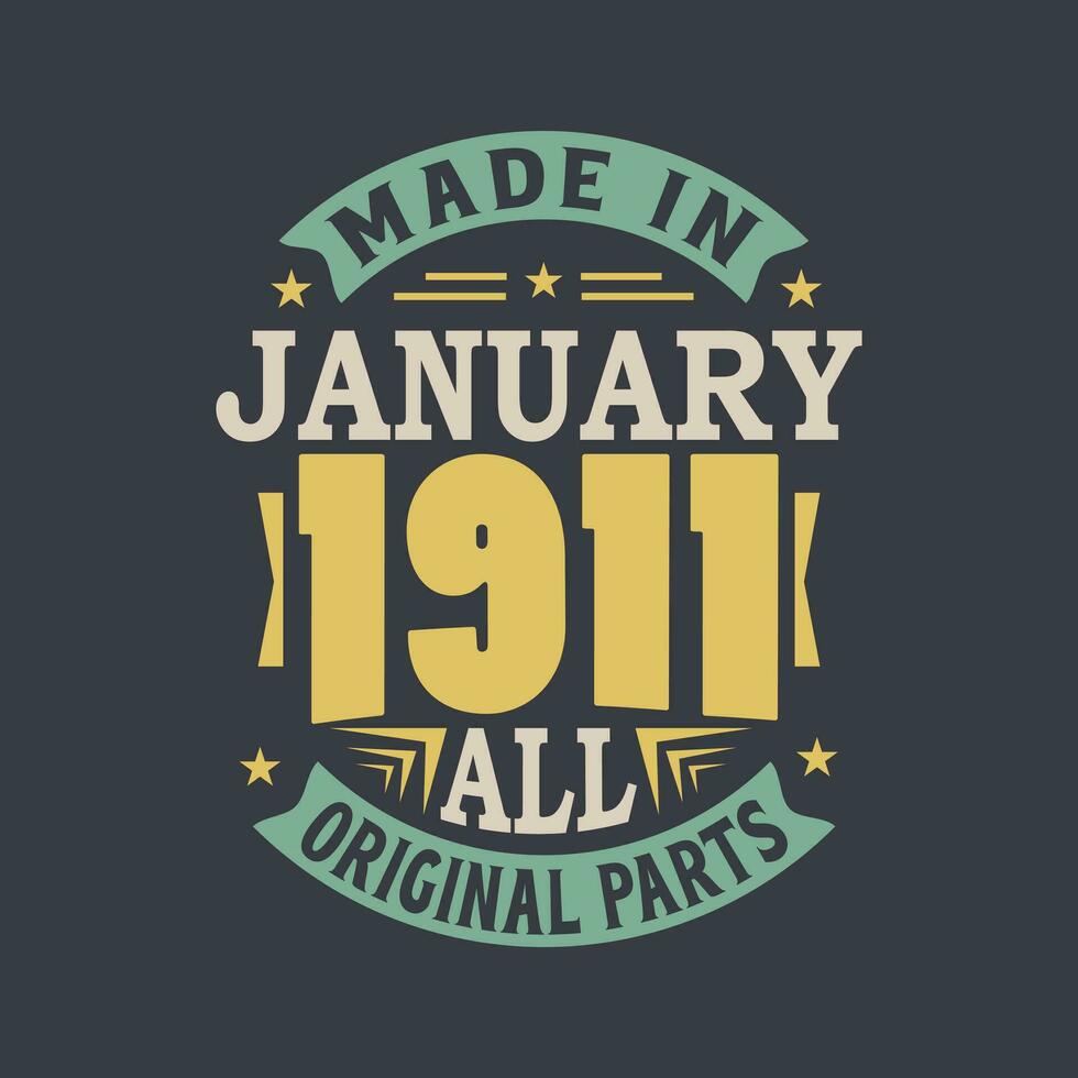 Born in January 1911 Retro Vintage Birthday, Made in January 1911 all original parts vector