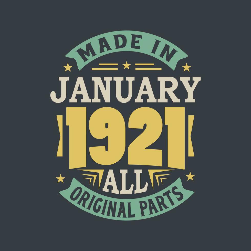 Born in January 1921 Retro Vintage Birthday, Made in January 1921 all original parts vector