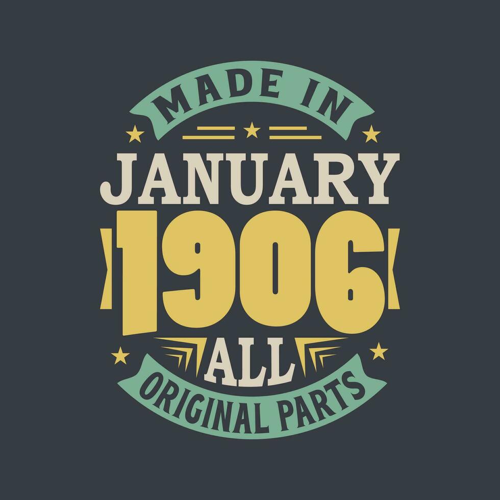 Born in January 1906 Retro Vintage Birthday, Made in January 1906 all original parts vector