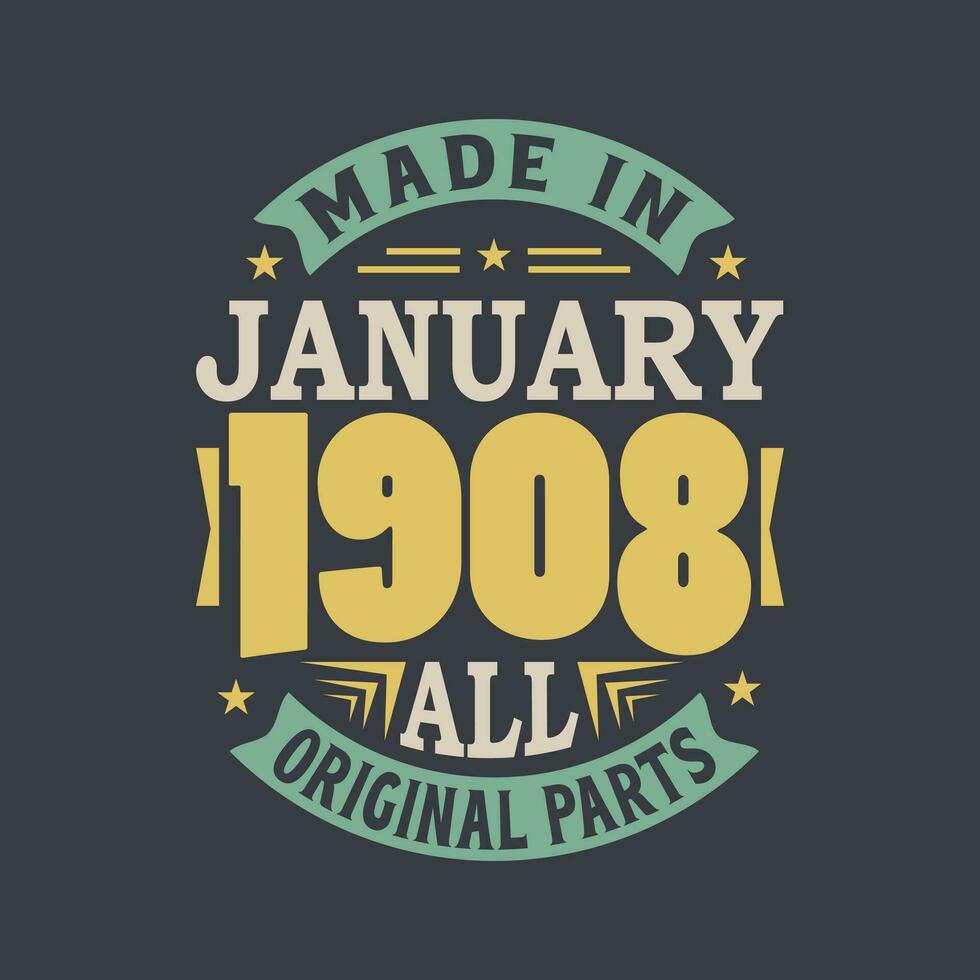 Born in January 1908 Retro Vintage Birthday, Made in January 1908 all