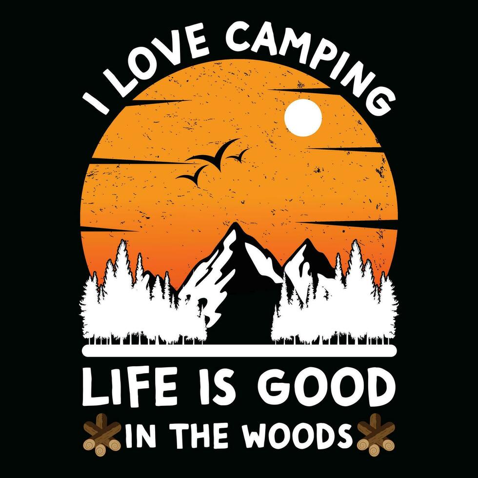 vector I love camping life is good in the woods quote camping t shirt design template