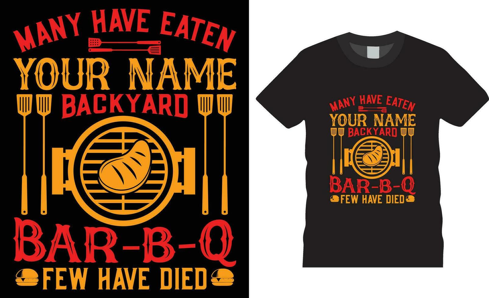 BBQ Premium vector typography t-shirt design Perfect for print Template.Many have eaten your name backyard bar b q few have died