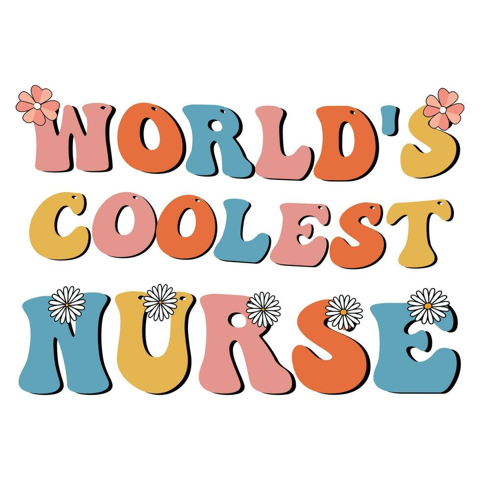 world's coolest nurse,  retro nurse sublimation t shirt design, groovy nurse design vector