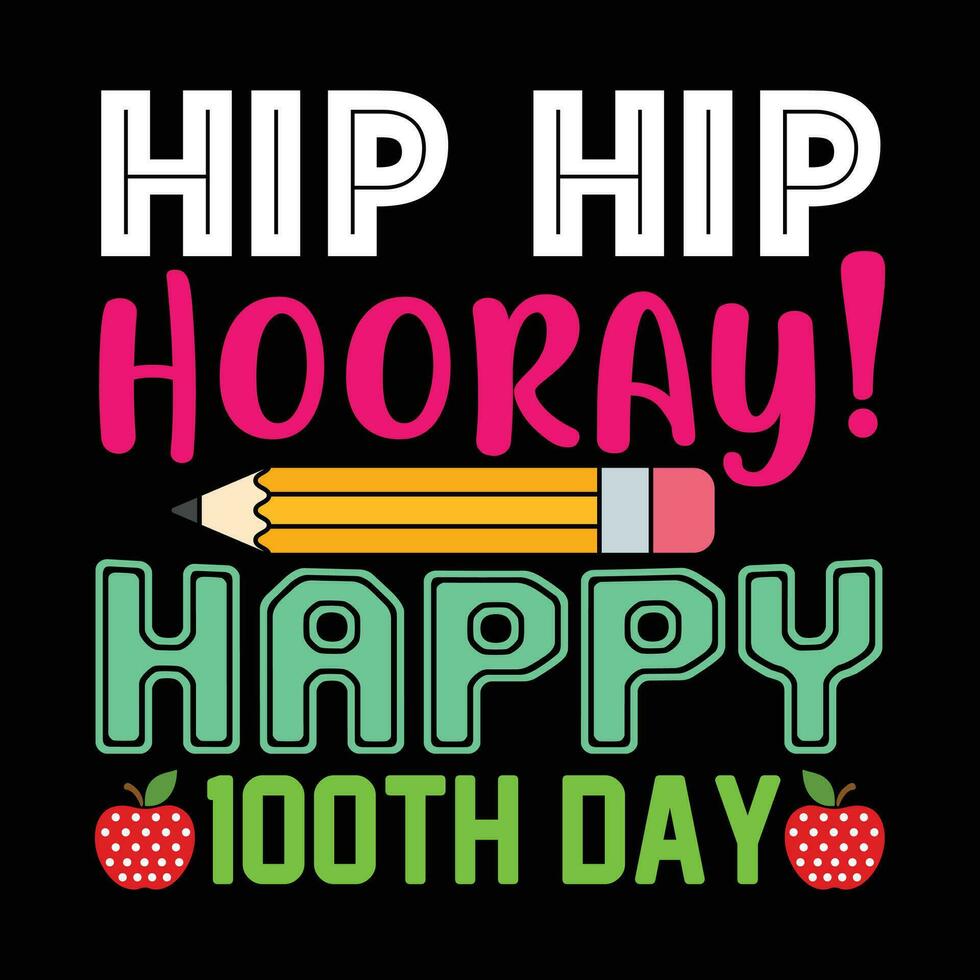 Hip hip hooray happy 100th day, back to school vector