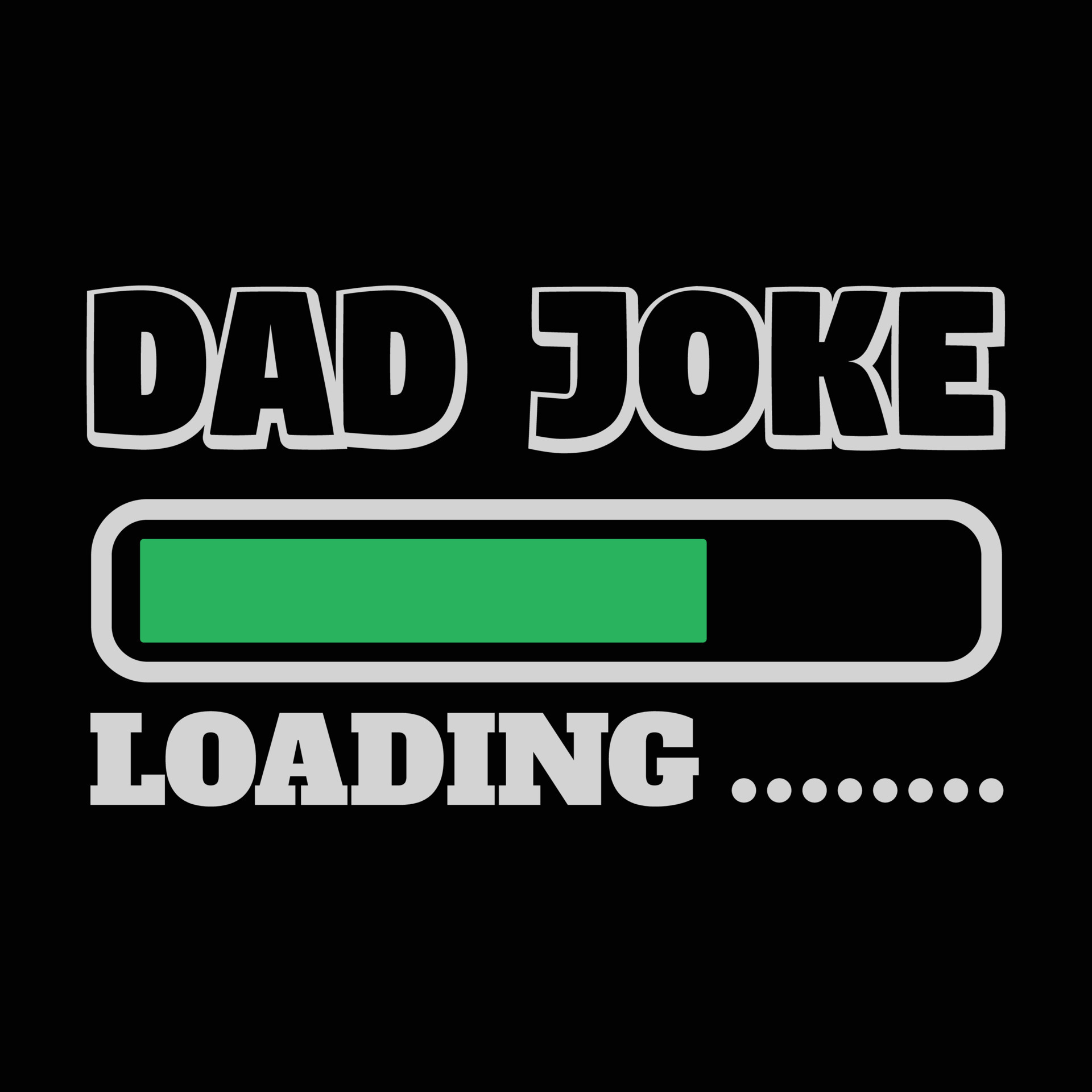 Dad joke loading 25404211 Vector Art at Vecteezy