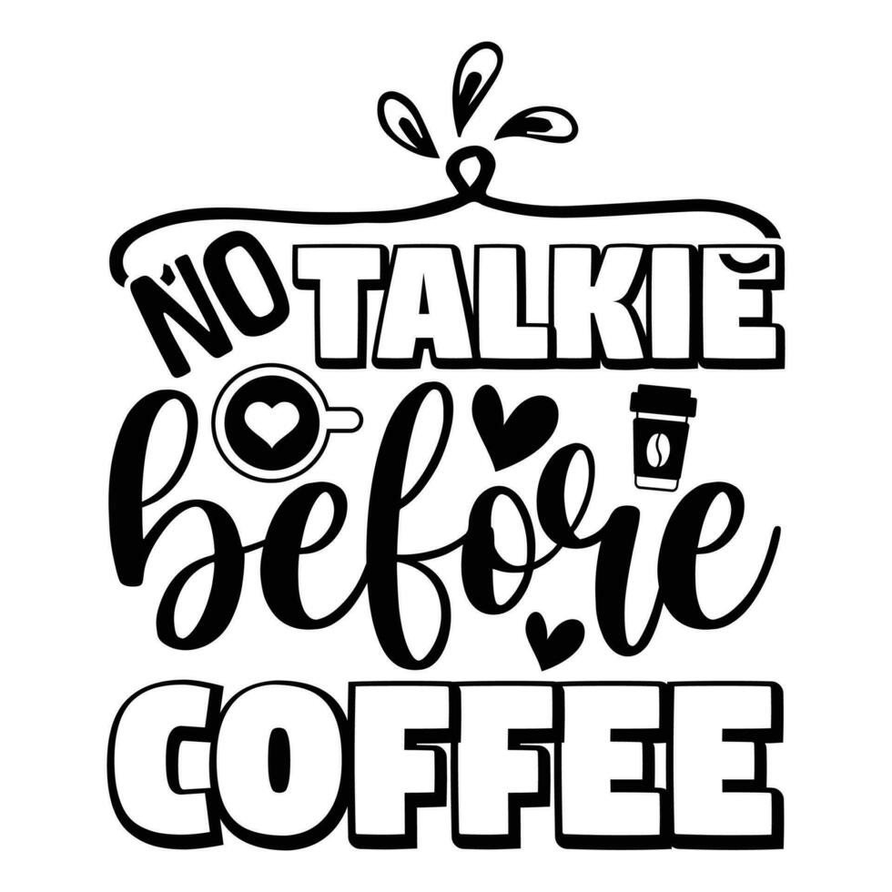 No talkie before coffee vector