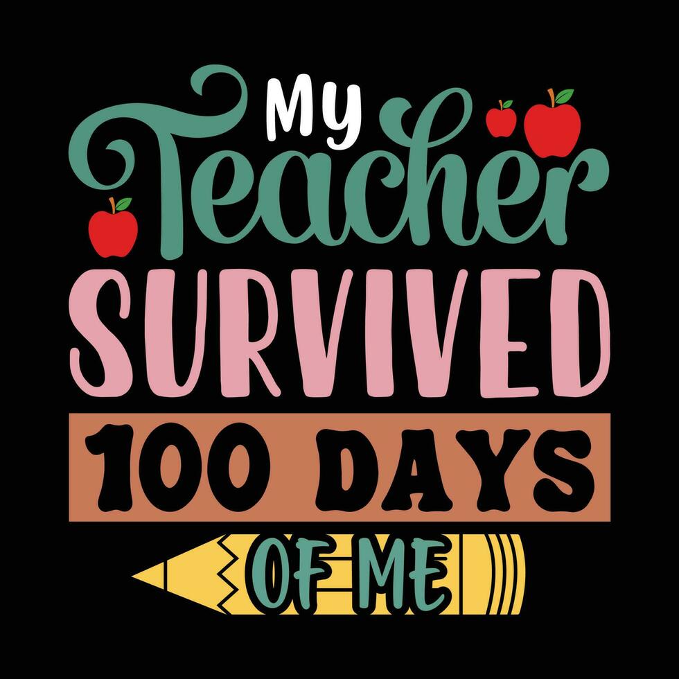 My teacher survived 100 days, back to school, 100 days of school, kindergarten vector