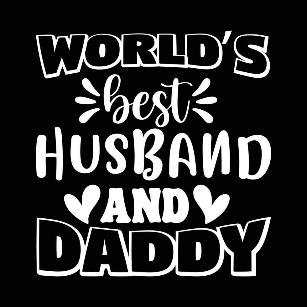 World's best husband and daddy, happy father's day vector