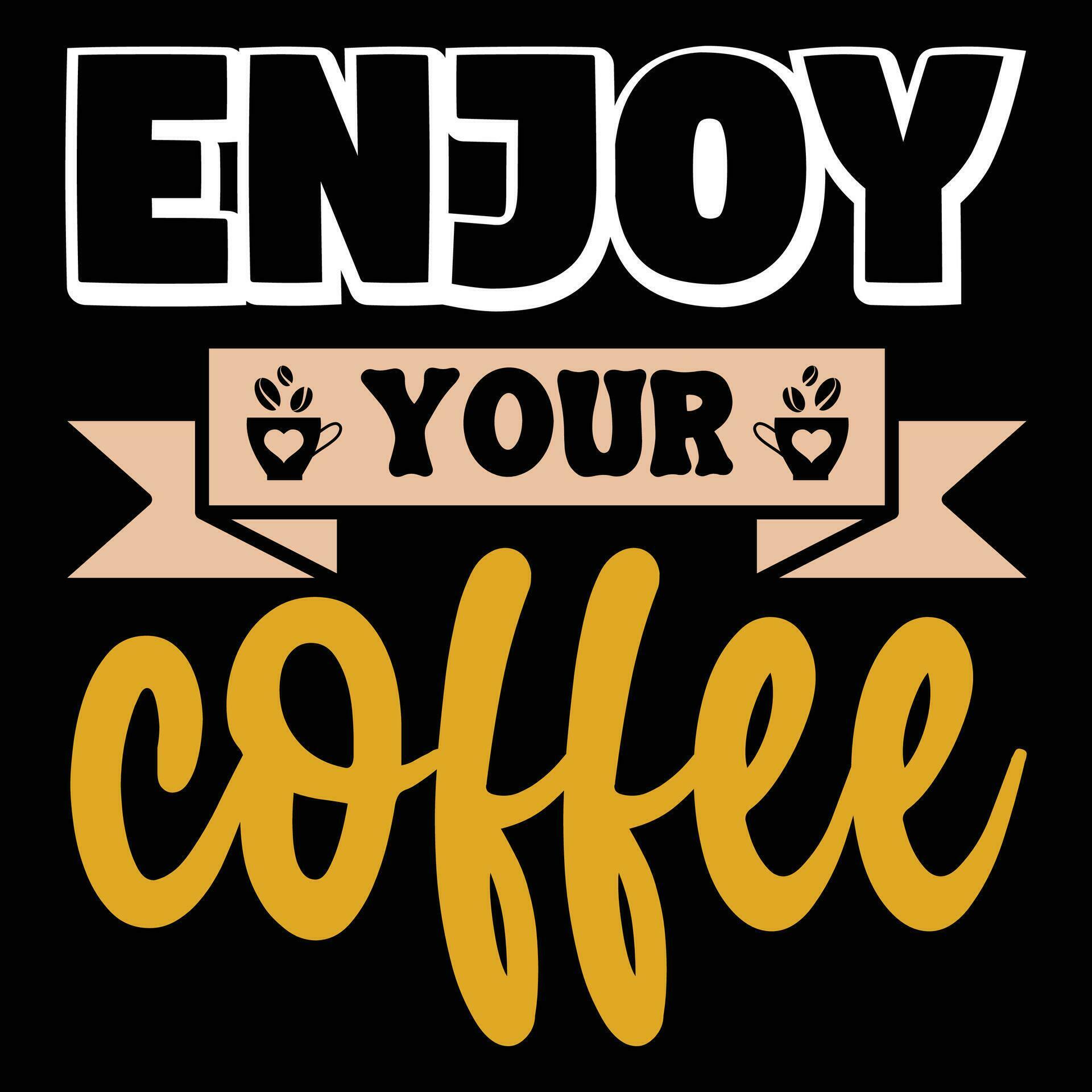 Enjoy your coffee 25408106 Vector Art at Vecteezy