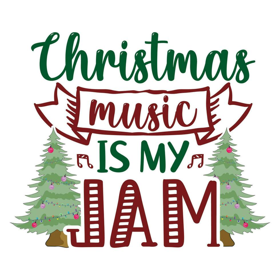 Christmas music Is my jam, merry Christmas vector