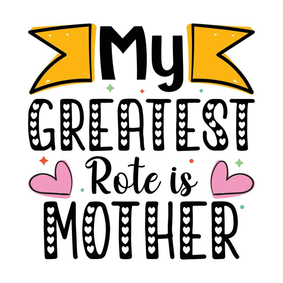 My greatest rote is mother vector