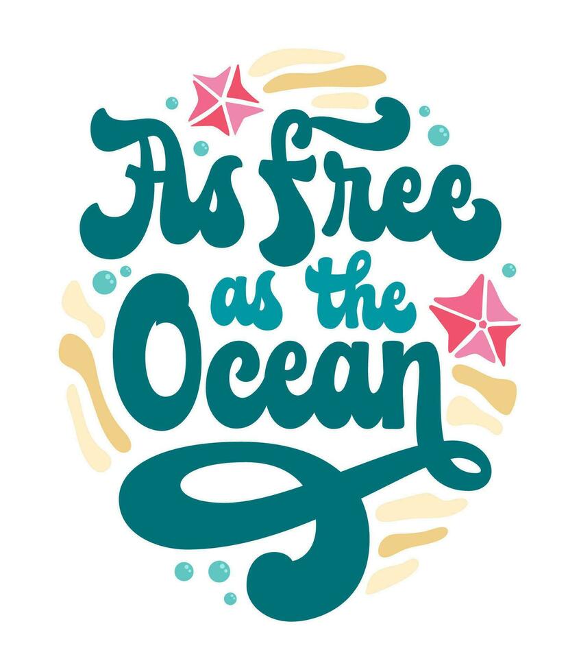 As free as the Ocean - 70s themed groovy lettering phrase. Isolated vector typography design in trendy hippie style. Script lettering inscription for sea, ocean, beach designs for any purposes