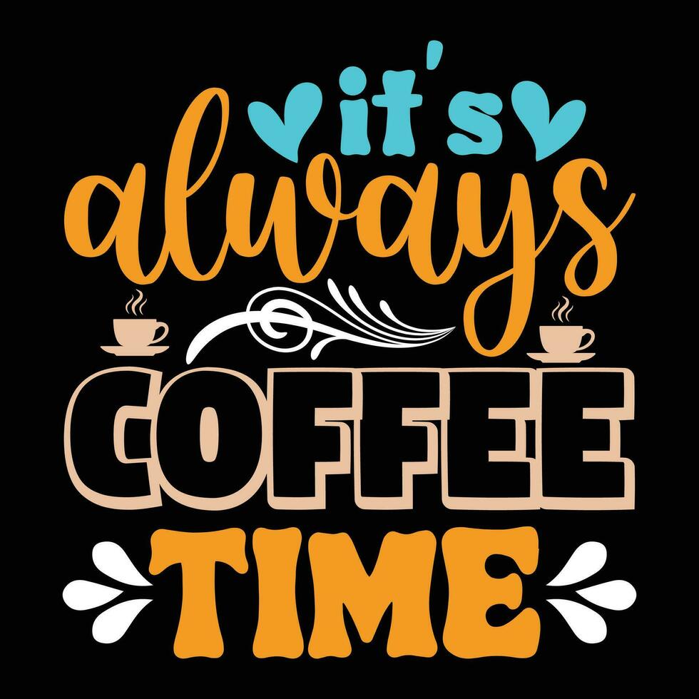 It's always coffee time vector