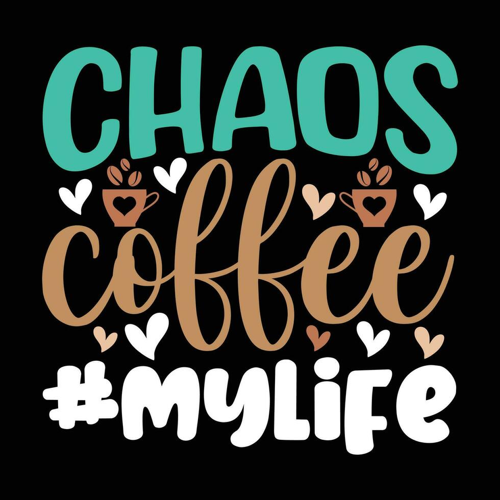 Chaos coffee my life vector