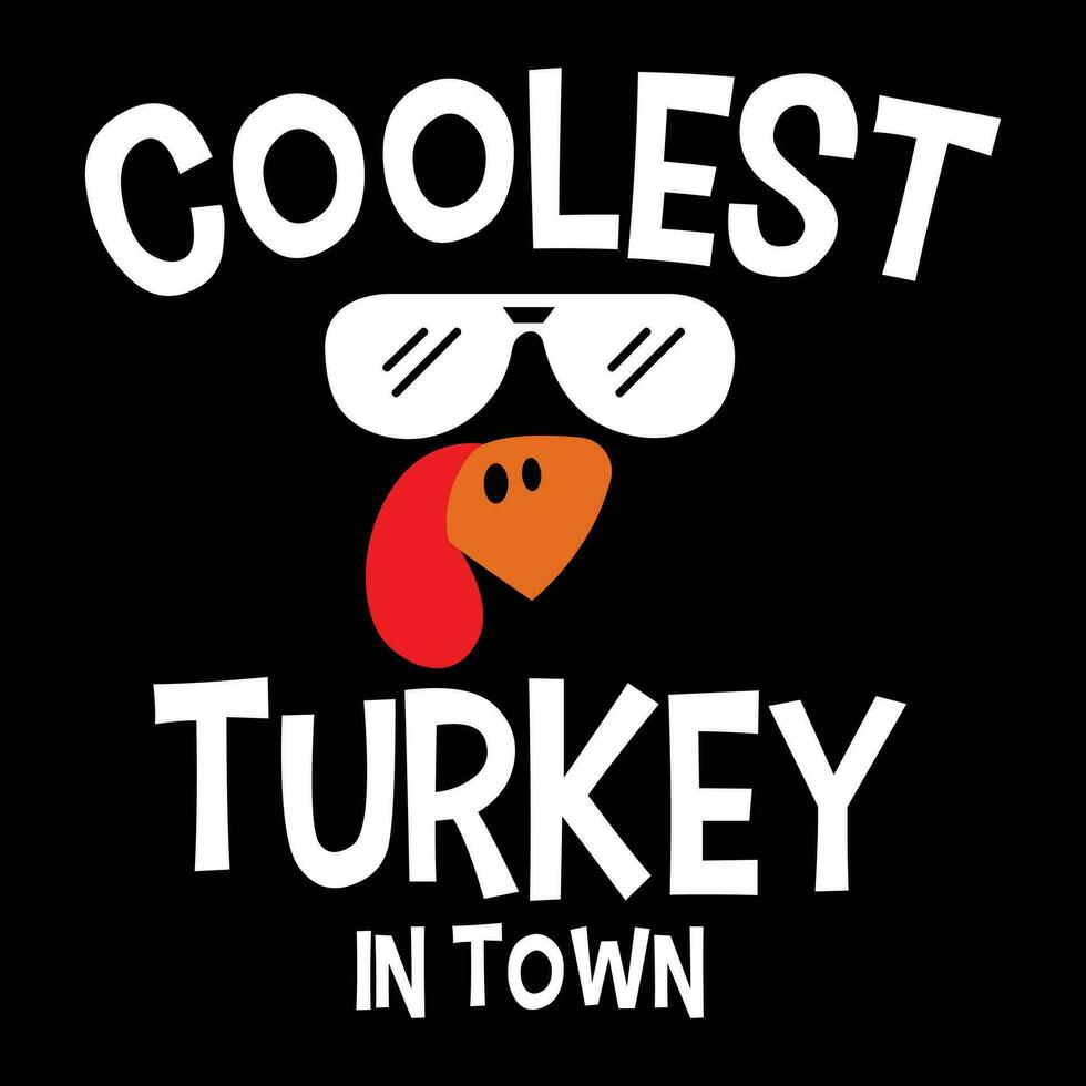 Coolest turkey In town, Thanksgiving vector