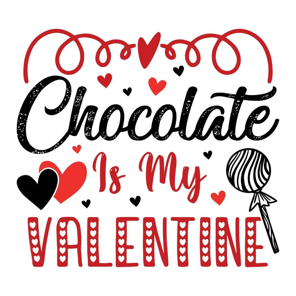 Chocolate Is my valentine, Happy valentine's day vector