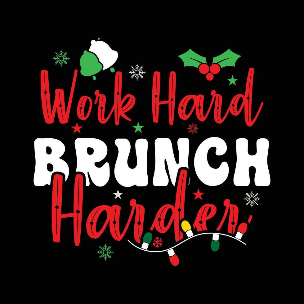 Work hard brunch harder, merry Christmas vector