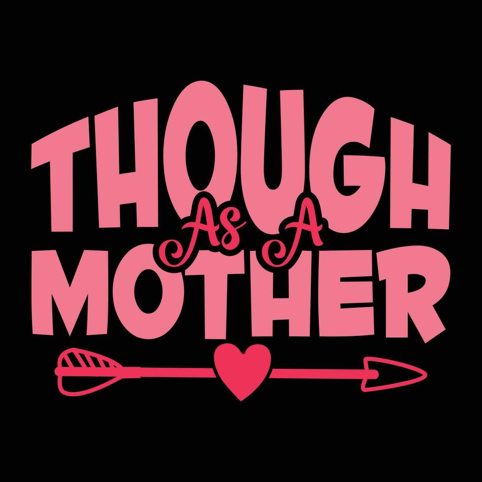 Though as a mother, Happy mother's day vector