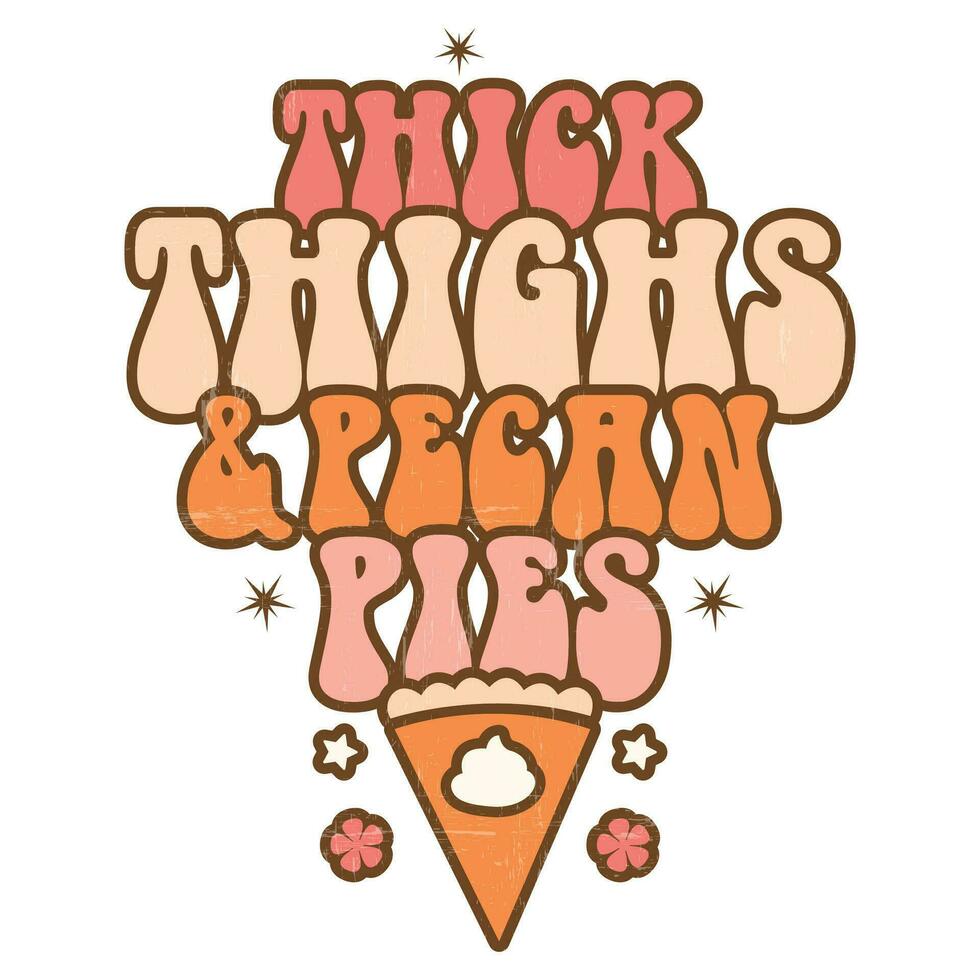 Thick thighs and pecan pies, Thanksgiving vector