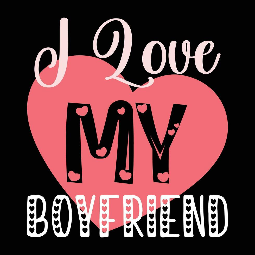 I love my boyfriend, Happy valentine's day vector