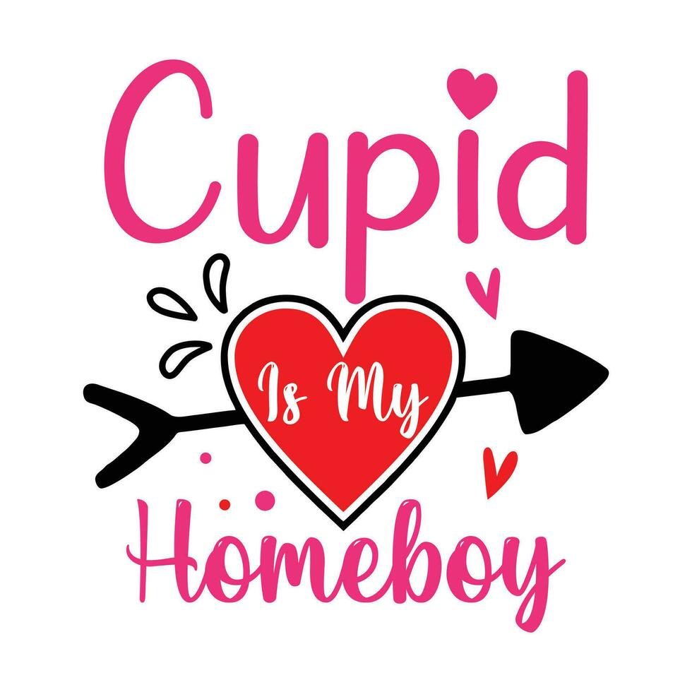 Cupid Is my homeboy, Happy valentine's day vector