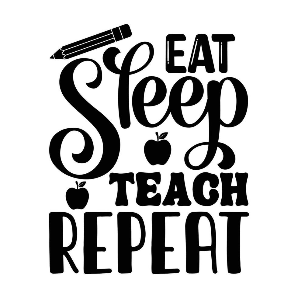 Eat sleep teach repeat, back to school vector