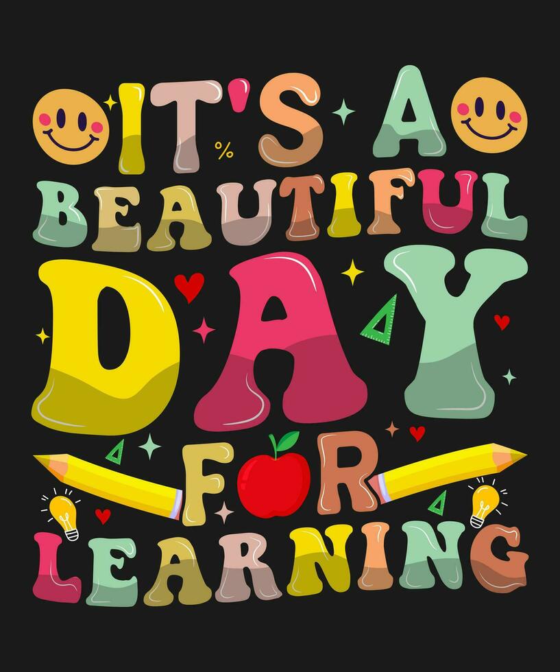 It's a beautiful day for learning t-shirt, back to school t shirt design vector