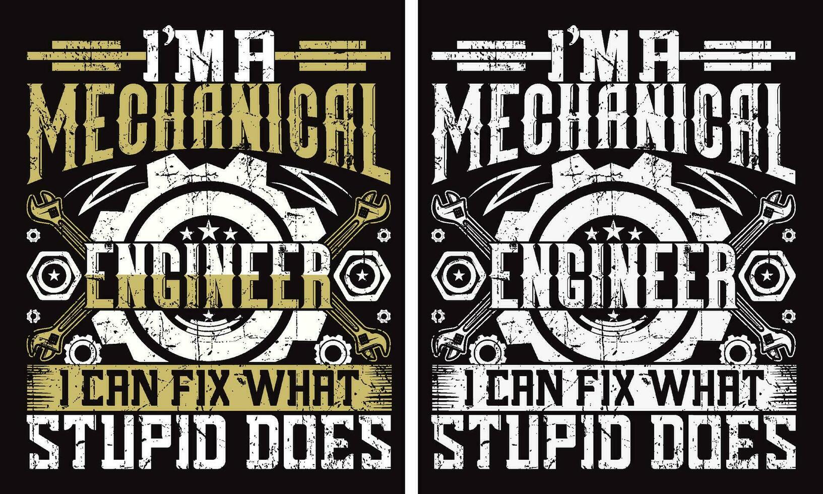 I'm a mechanical engineer I can't fix stupid but I can fix what stupid does Engineer t shirts design vector