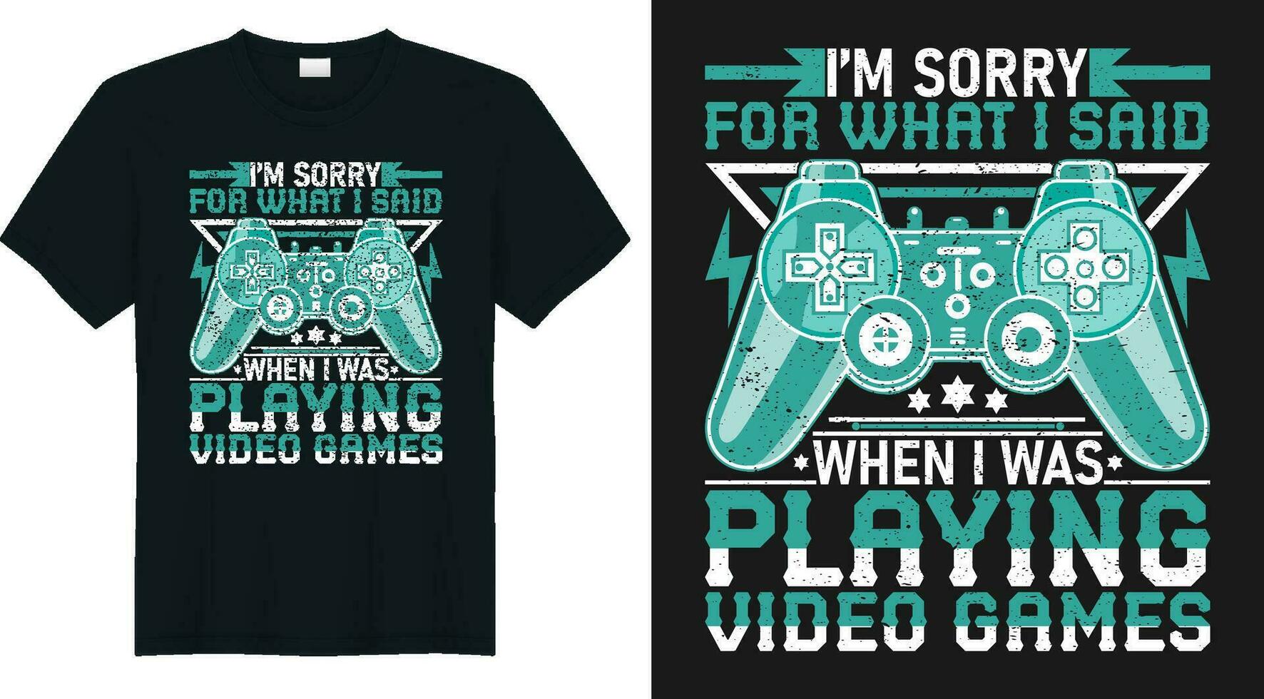 I'm sorry for what i said when i was playing video games t shirt design vector