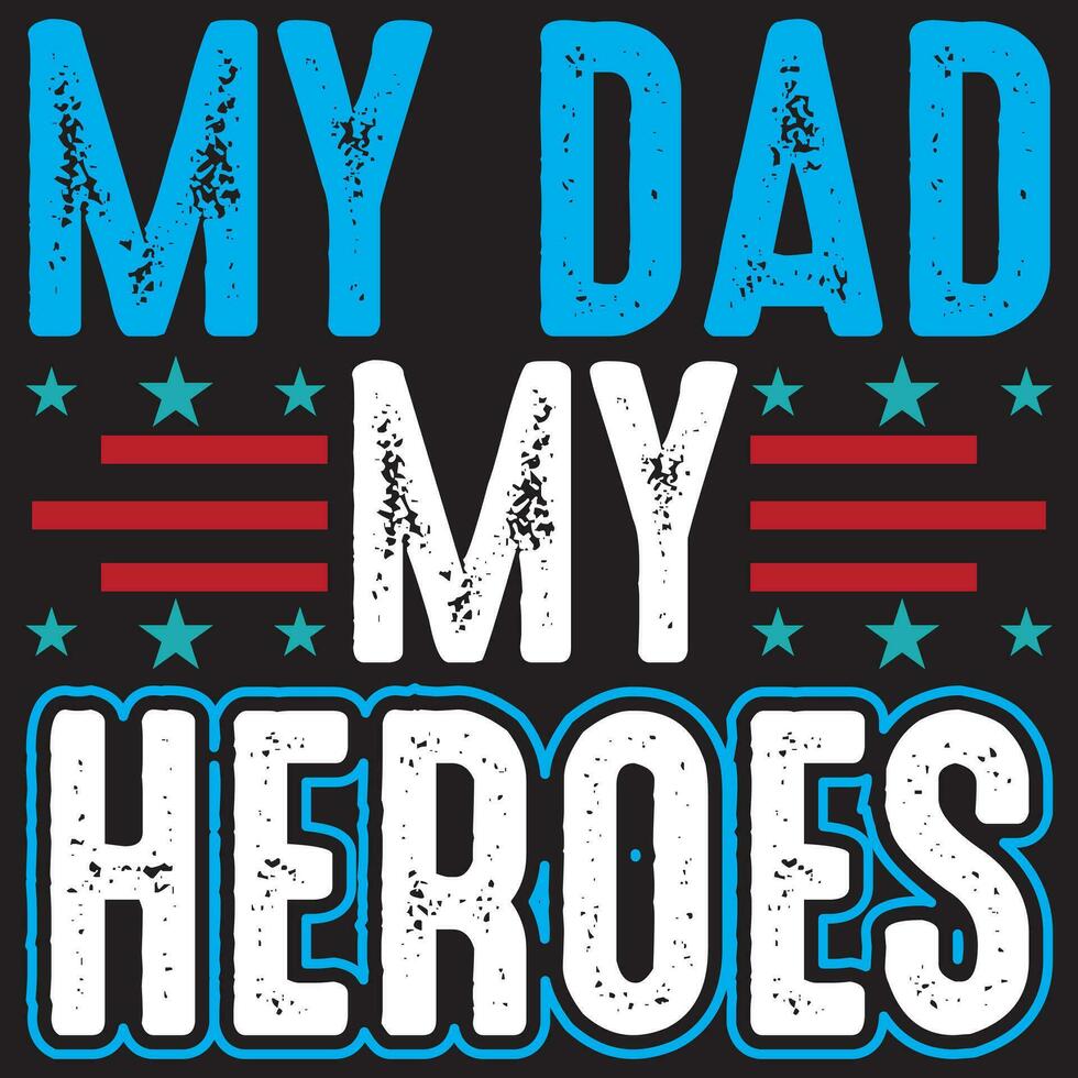 My dad my heroes. Vector file