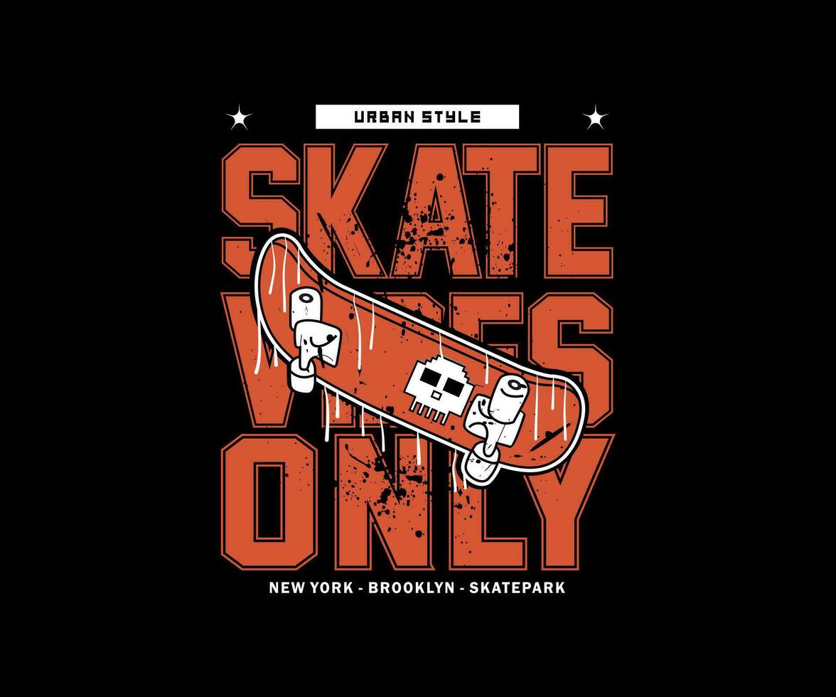 skate vibes is just a slogan with a skateboard vector illustration in grunge style for streetwear and urban style t-shirts design, hoodies, etc