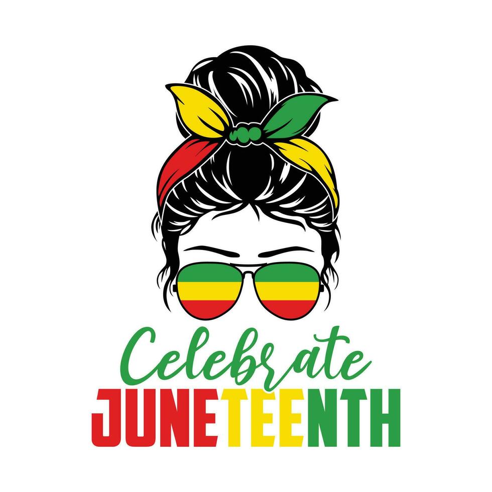 Celebrate Juneteenth Messy Bun Shirt, Messy Bun Vector, Messy Bun Shirt, Juneteenth Shirt Print Template vector