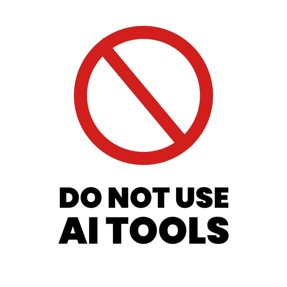 Do not use AI tools. Artificial Intelegent is not allowed. Anti Ai sign. No AI-Generated Content. Protest against AI. Vector illustration. University, school rule