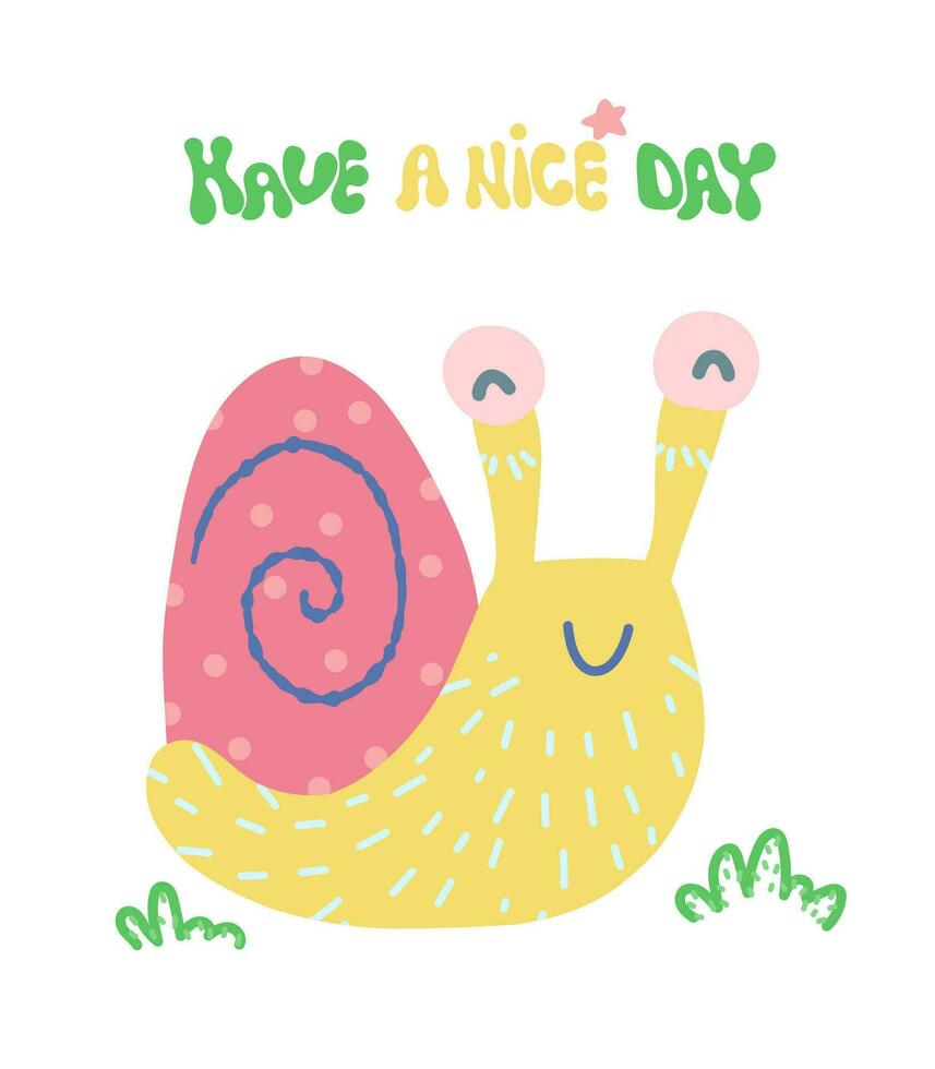 Cute cartoon snail. have a nice day postcard. Children's cartoon character snail vector