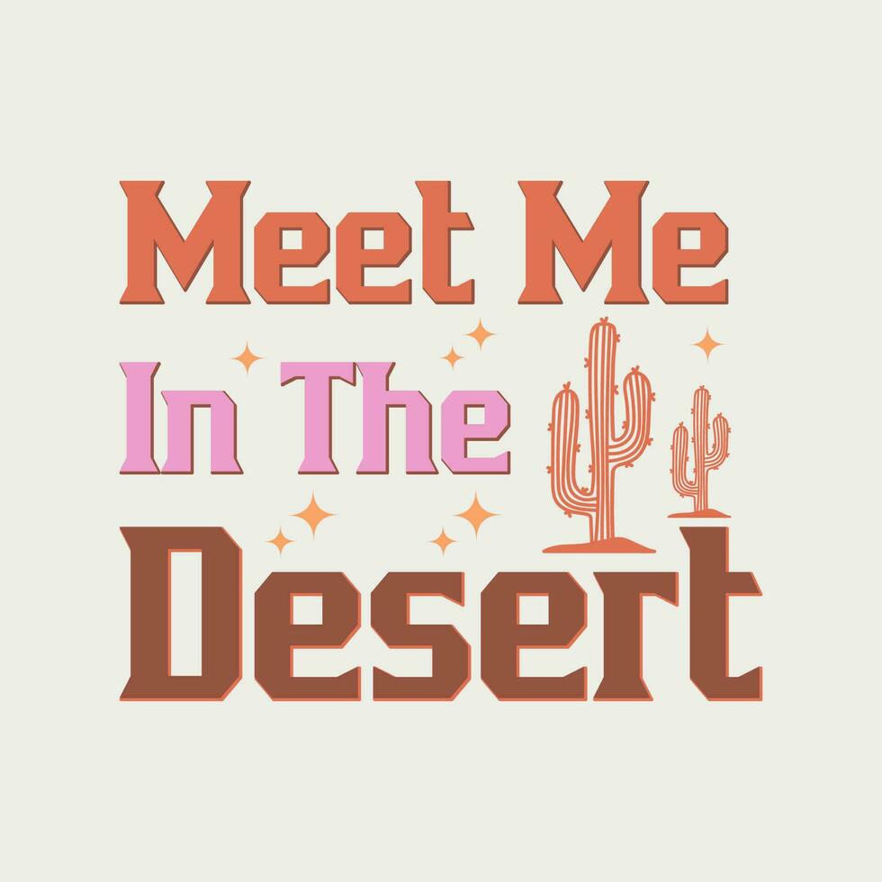 Meet me in the desert Retro Western Desert Quote Design vector