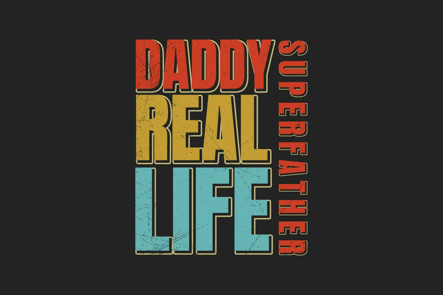 Daddy Real life superhero T shirt design vector