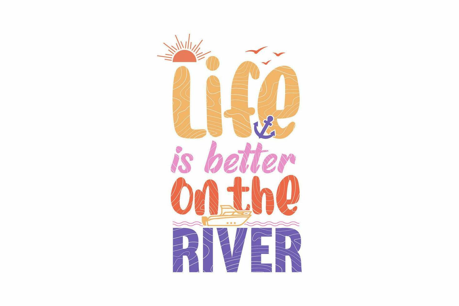 Life is Better on the River typography T shirt design vector