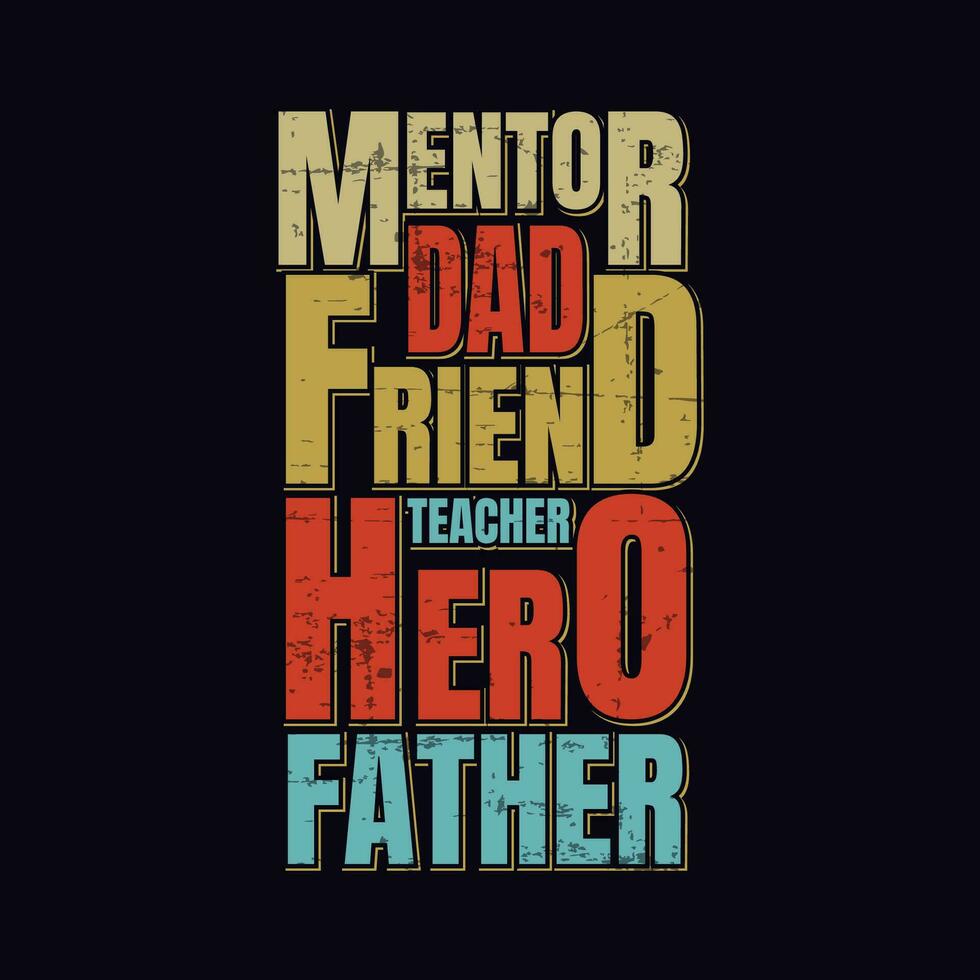 Mentor Dad Friend teacher hero Father T shirt design vector