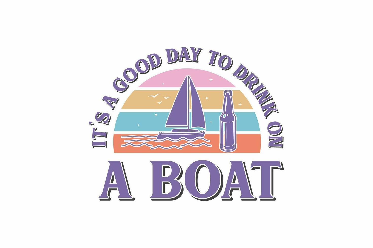 Its a good Day to Drink on a Boat typography tshirt design vector