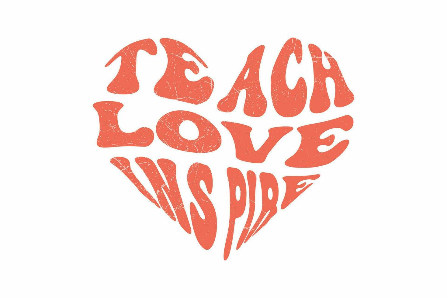 Teach Love Inspire Typography T shirt design vector