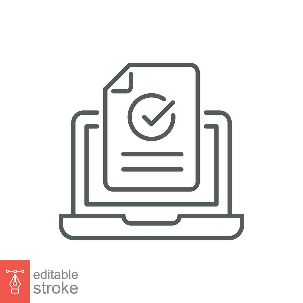 Approved document icon. Simple outline style. Digital form check mark, laptop with paper, approve concept. Thin line symbol. Vector illustration isolated on white background. Editable stroke EPS 10.