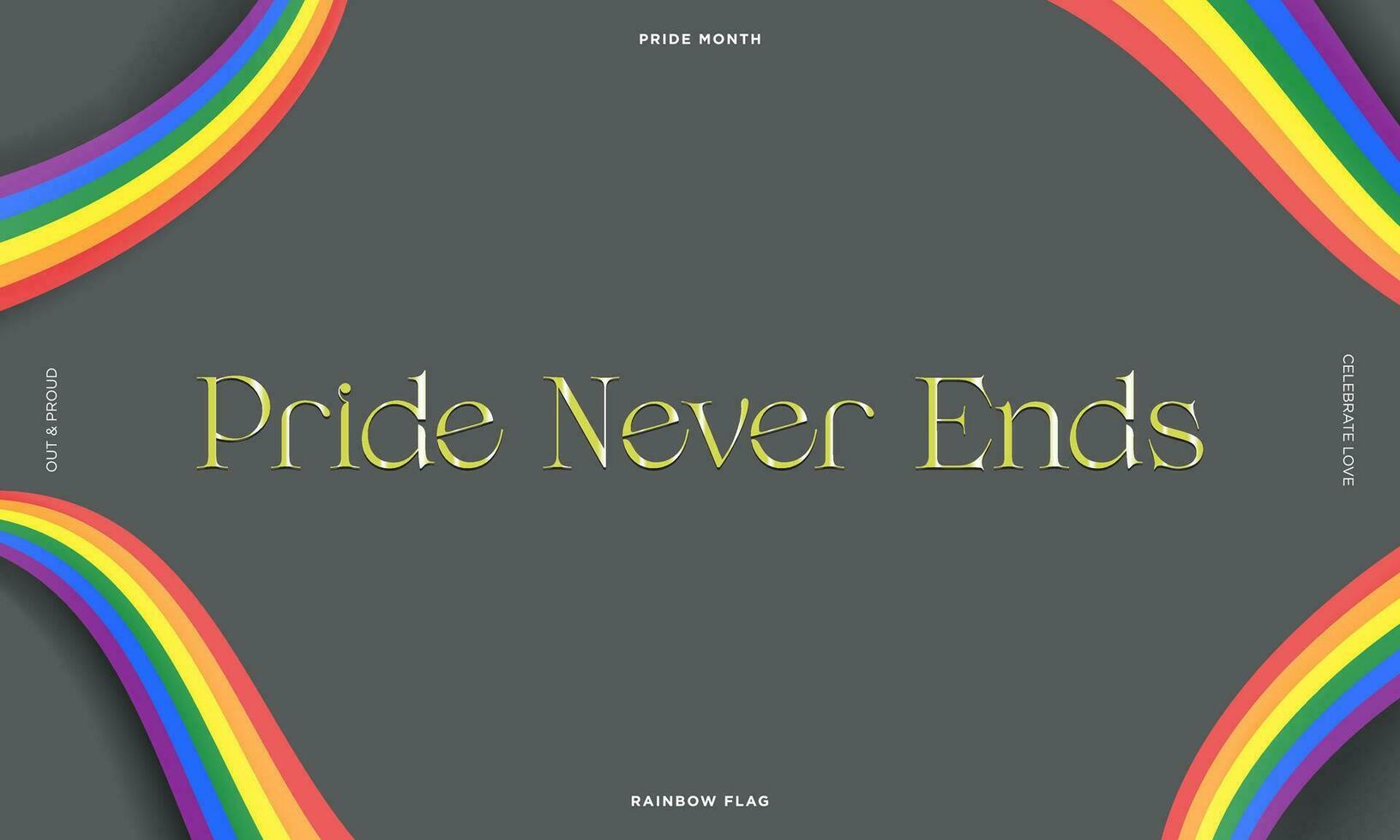 Pride Never Ends gold typography. Pride Month Banner with rainbow flags. For LGBTQ Pride month and inclusivity. Love wins. Vector Illustration. For Designs, poster, cards, social media, banner, web