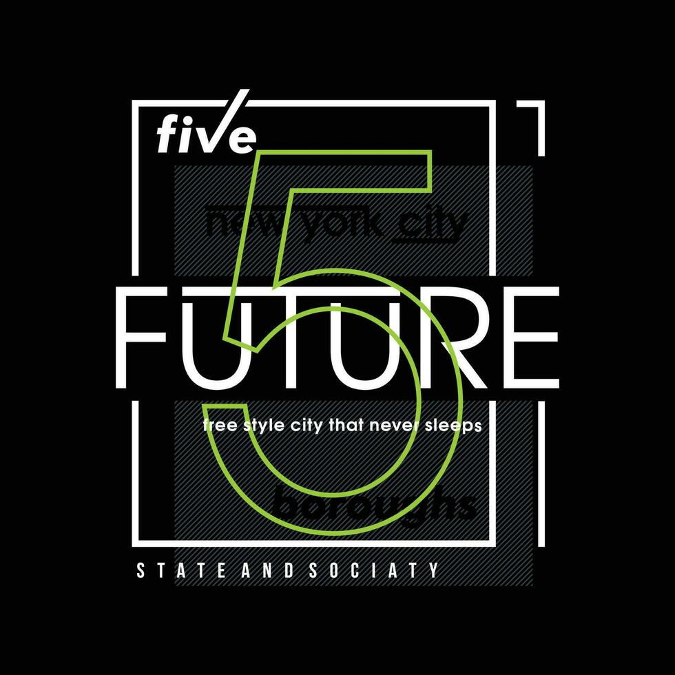 future five borough lettering typography vector, abstract graphic, illustration, for print t shirt vector