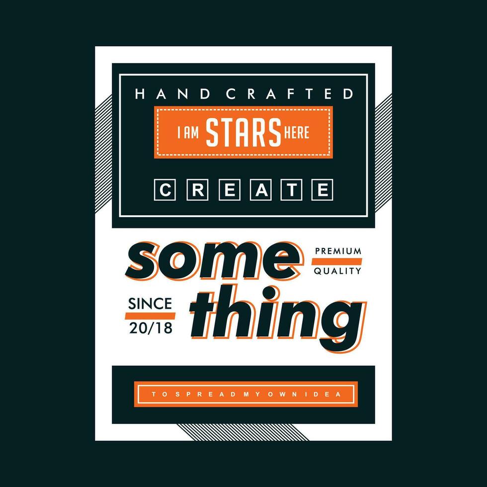 create something slogan graphic typography, fashion t shirt, design vector, for ready print, and other use vector