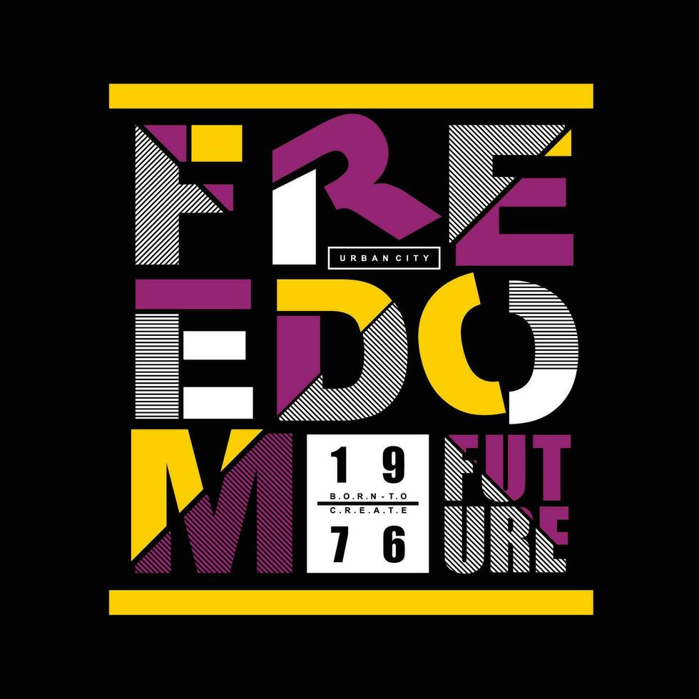 freedom future typography vector, t shirt design illustration, good for ready print, and other use vector