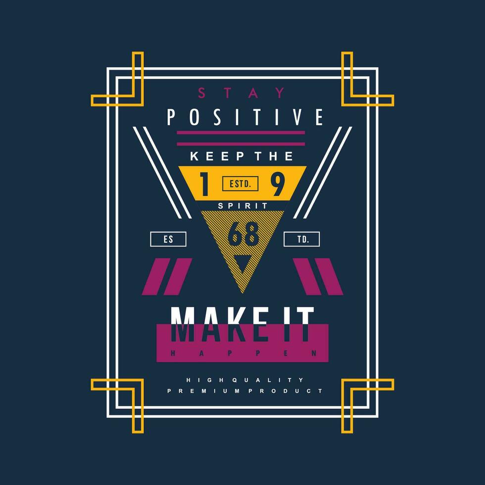 positive mind make it happer graphic design, typography vector illustration, modern style, for print t shirt