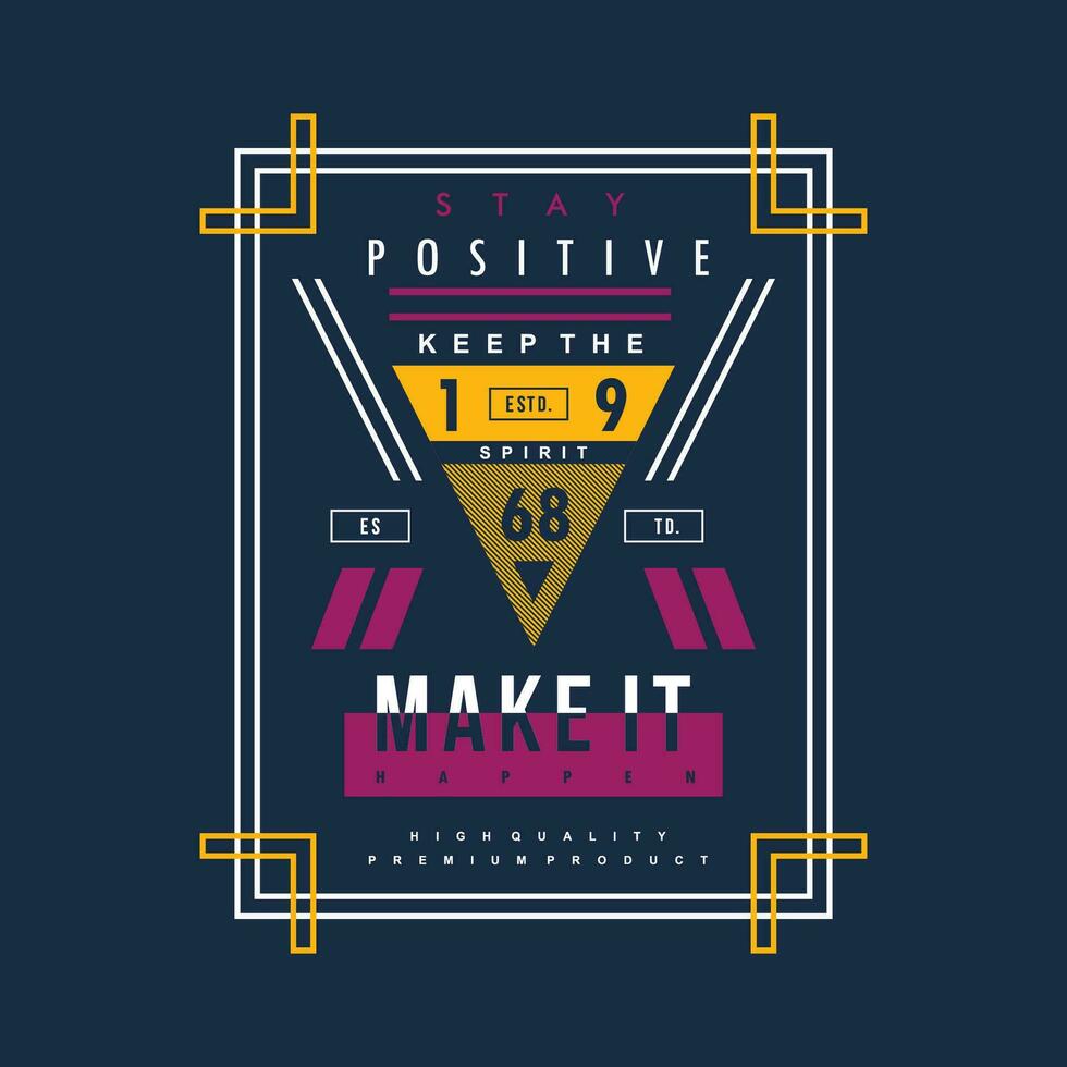 positive mind make it happer graphic design, typography vector illustration, modern style, for print t shirt