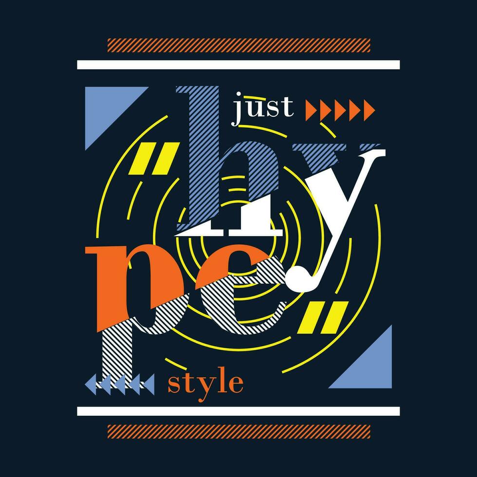 just hype style graphic, typography vector, t shirt design, illustration, good for casual style vector