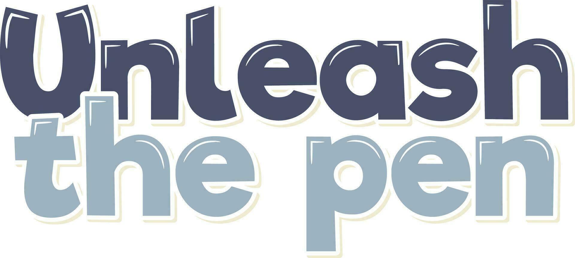 Unleash the Pen Lettering Vector Design